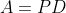 A = PD